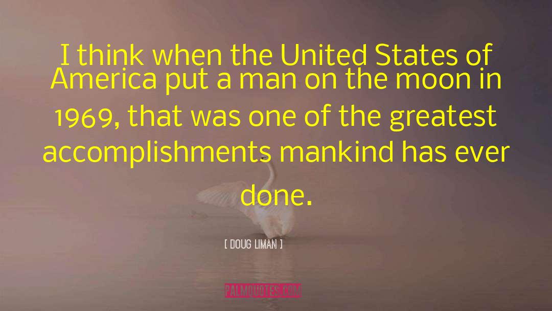 Greatest Accomplishment quotes by Doug Liman