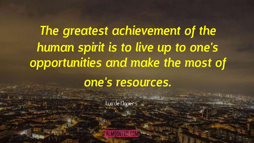 Greatest Achievement quotes by Luc De Clapiers