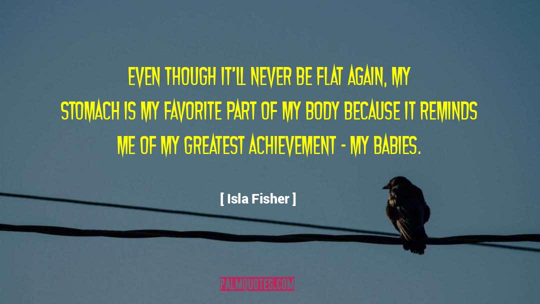 Greatest Achievement quotes by Isla Fisher