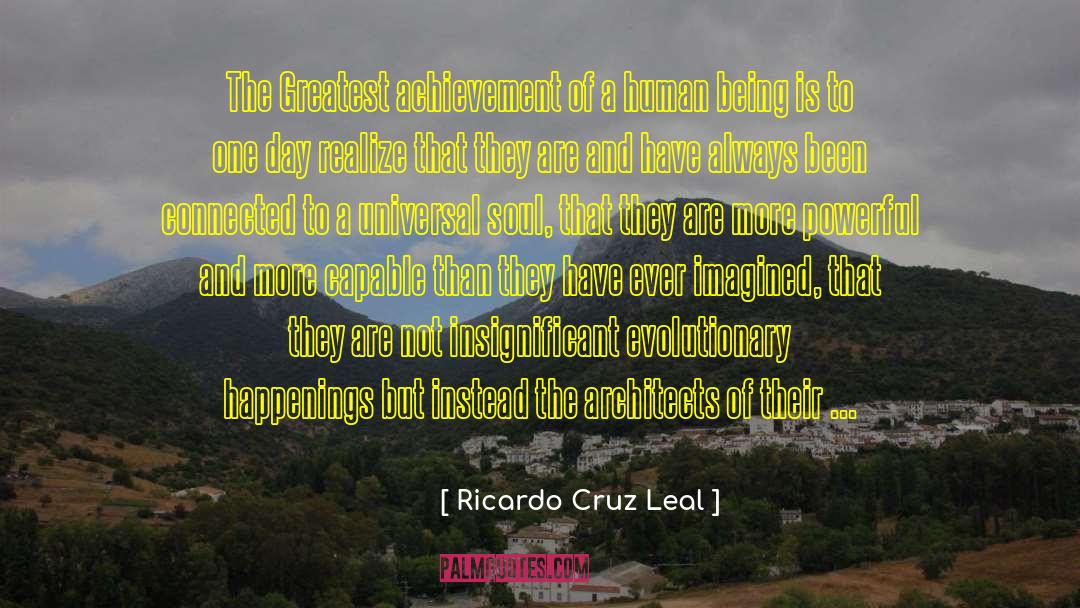 Greatest Achievement quotes by Ricardo Cruz Leal