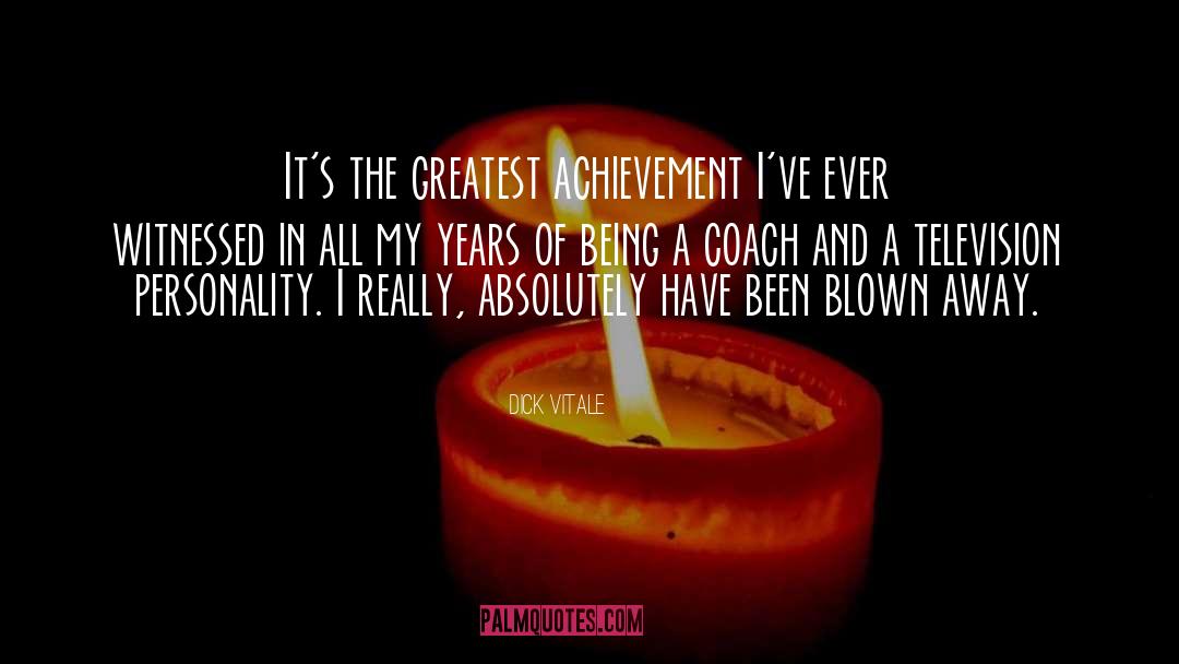 Greatest Achievement quotes by Dick Vitale