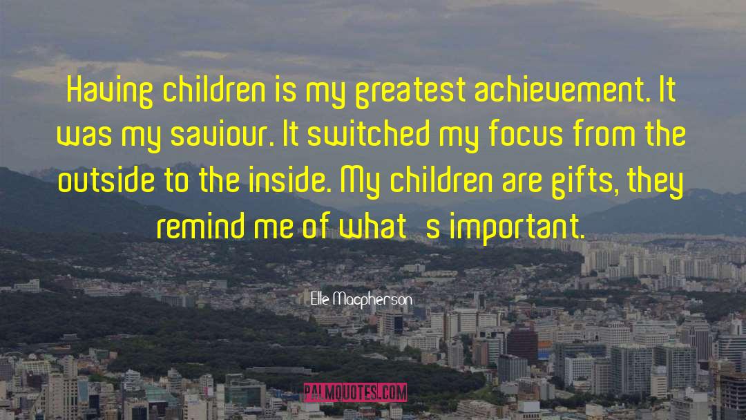 Greatest Achievement quotes by Elle Macpherson