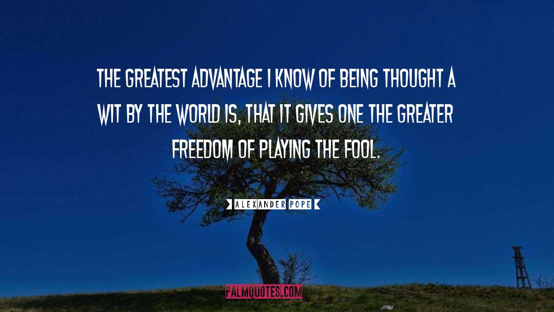 Greatest Advantage quotes by Alexander Pope