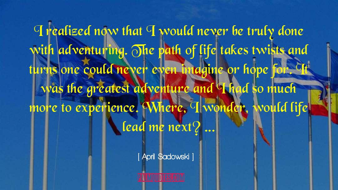Greatest Adventure quotes by April Sadowski