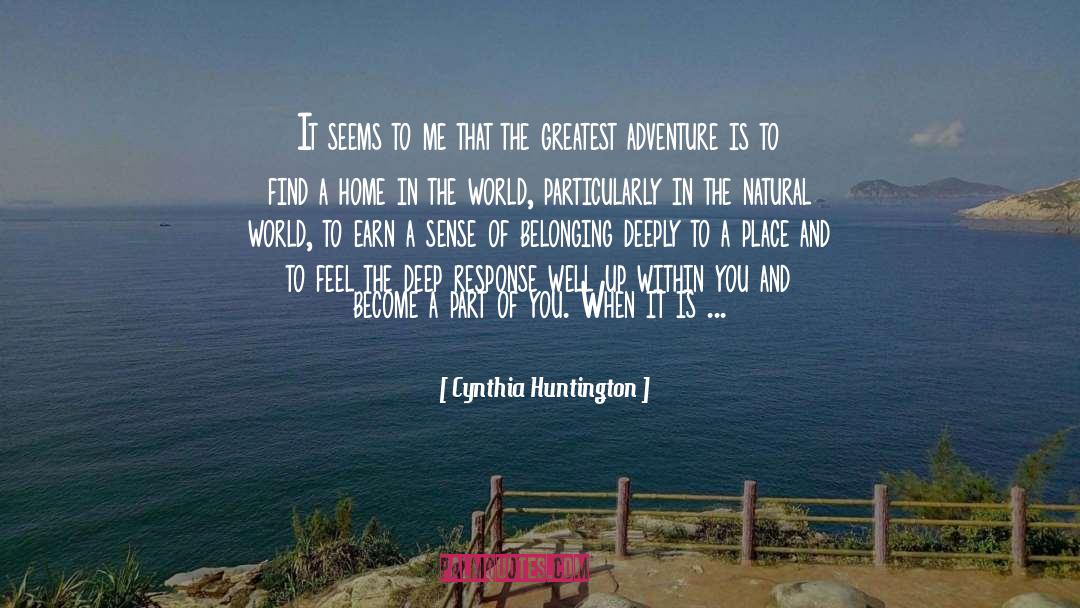 Greatest Adventure quotes by Cynthia Huntington