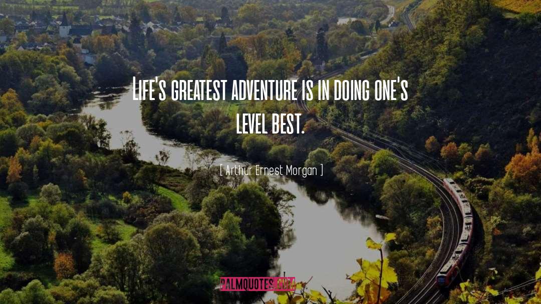 Greatest Adventure quotes by Arthur Ernest Morgan