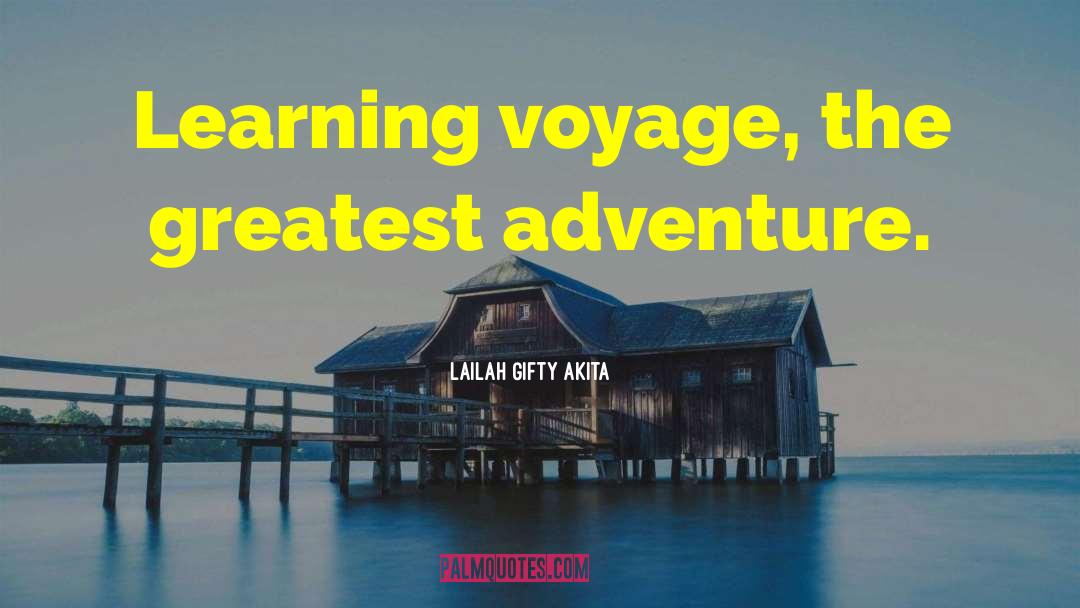 Greatest Adventure quotes by Lailah Gifty Akita