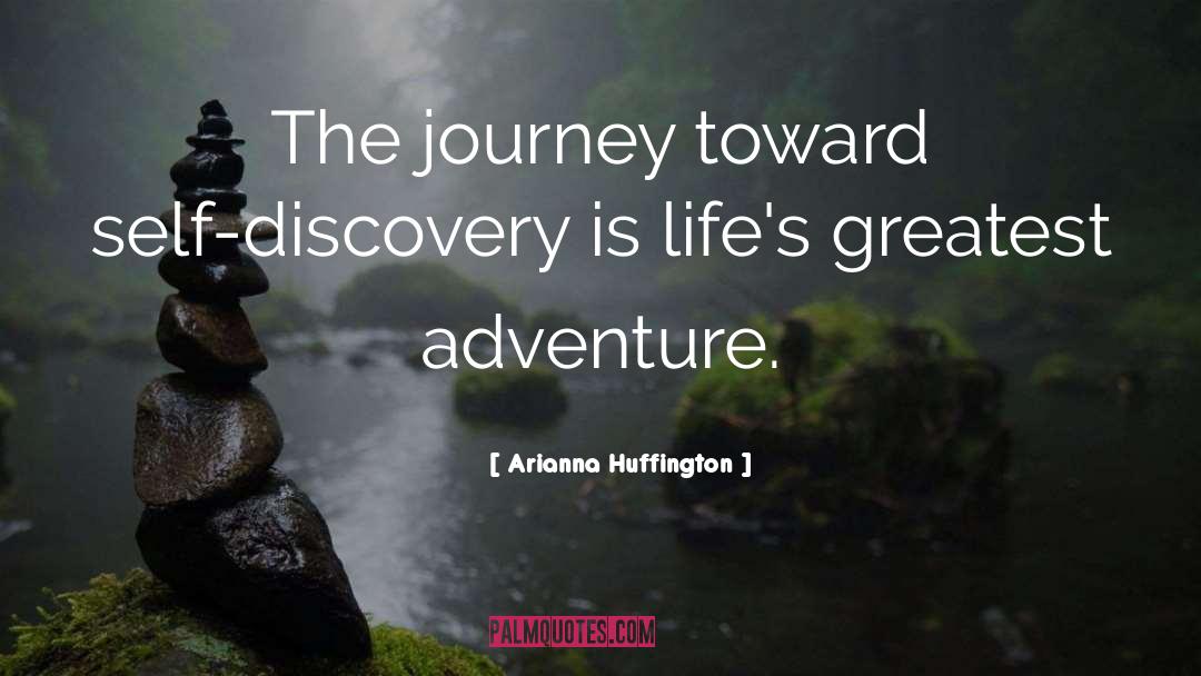 Greatest Adventure quotes by Arianna Huffington