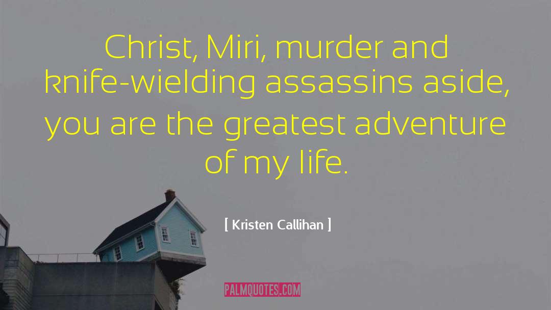 Greatest Adventure quotes by Kristen Callihan