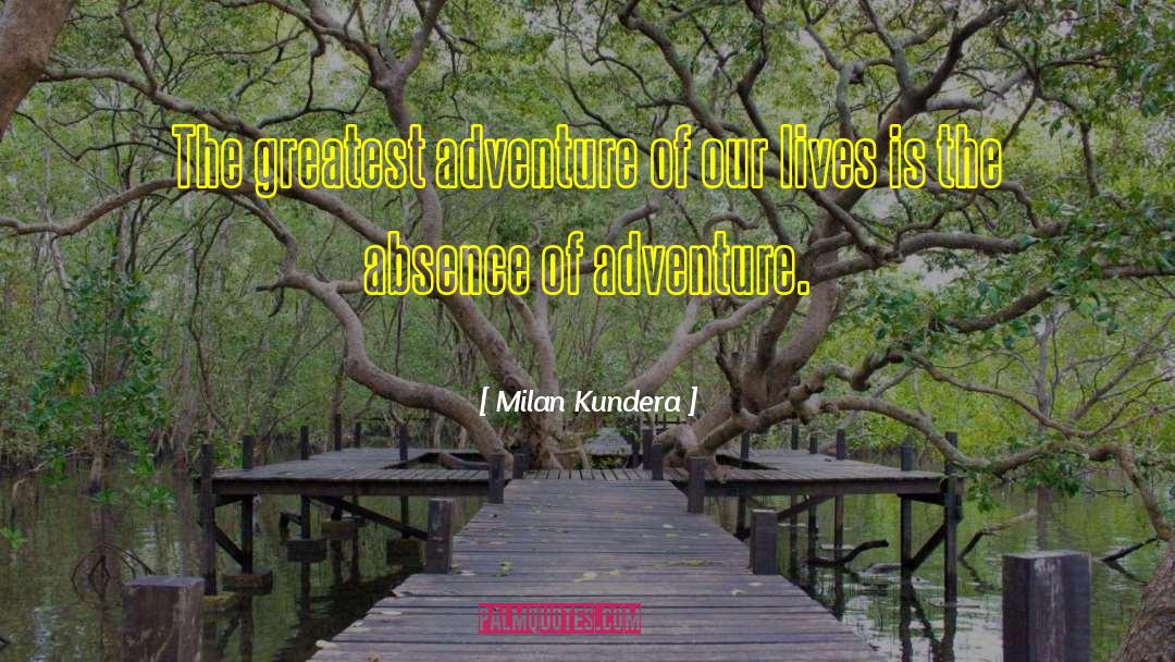 Greatest Adventure quotes by Milan Kundera