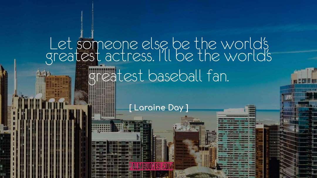Greatest Baseball quotes by Laraine Day
