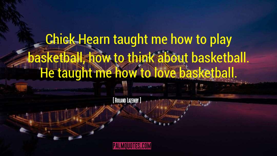 Greatest Basketball quotes by Roland Lazenby