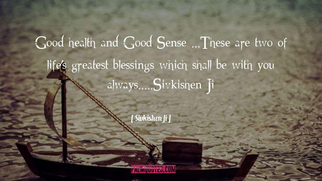 Greatest Blessings quotes by Sivkishen Ji