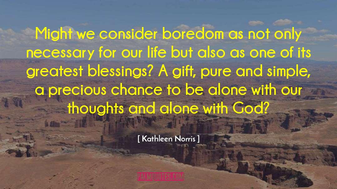 Greatest Blessings quotes by Kathleen Norris