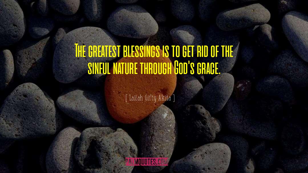 Greatest Blessings quotes by Lailah Gifty Akita