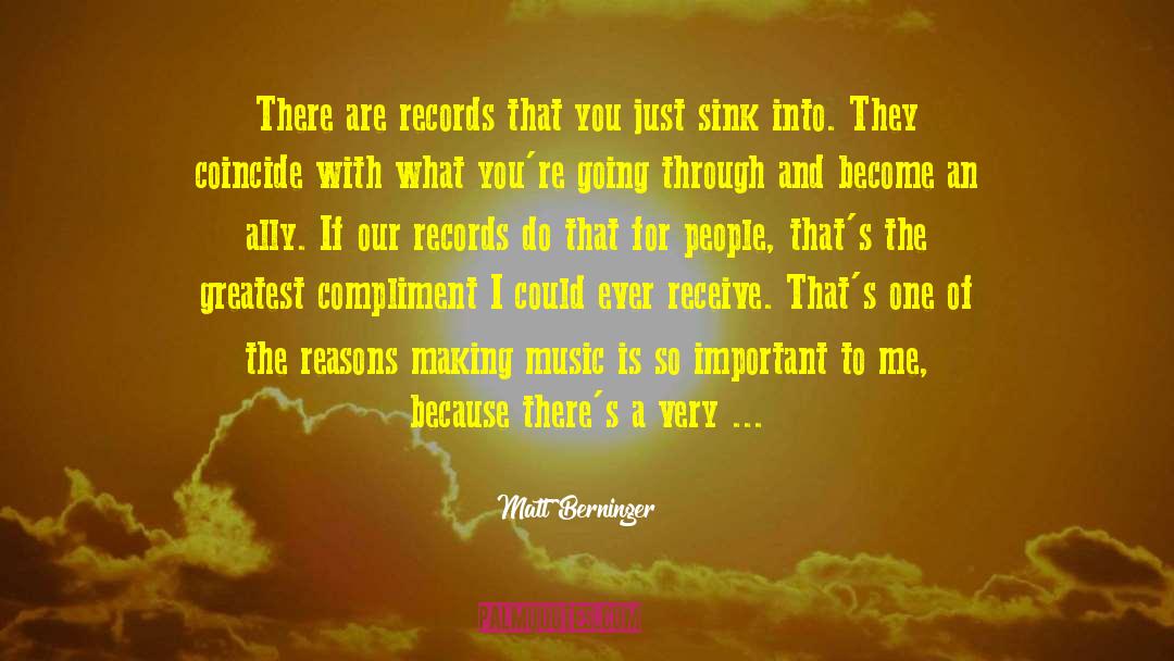 Greatest Compliment quotes by Matt Berninger
