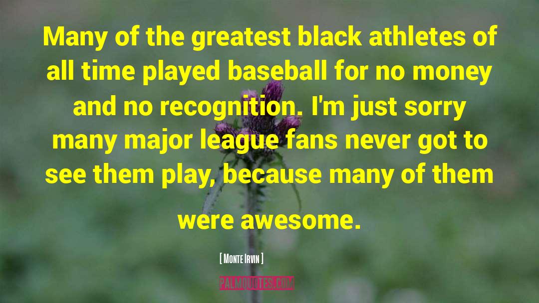 Greatest Compliment quotes by Monte Irvin