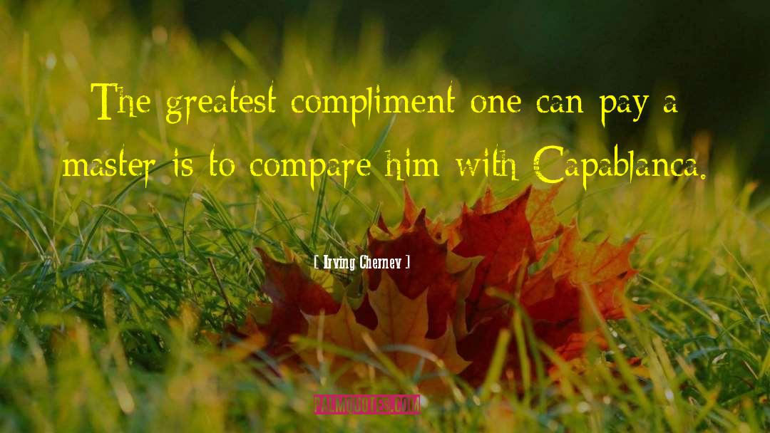Greatest Compliment quotes by Irving Chernev