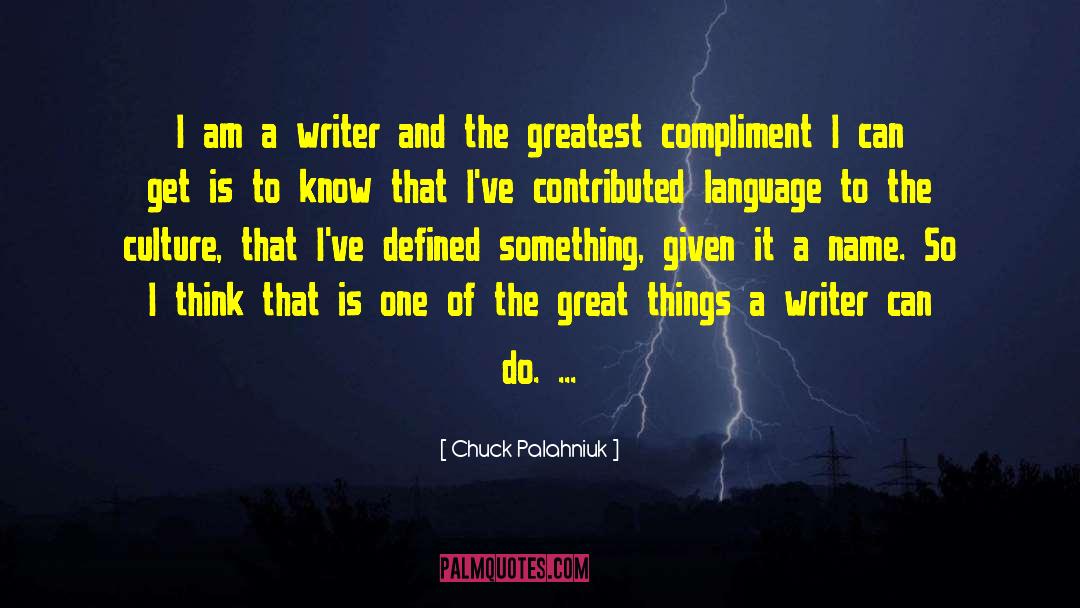 Greatest Compliment quotes by Chuck Palahniuk