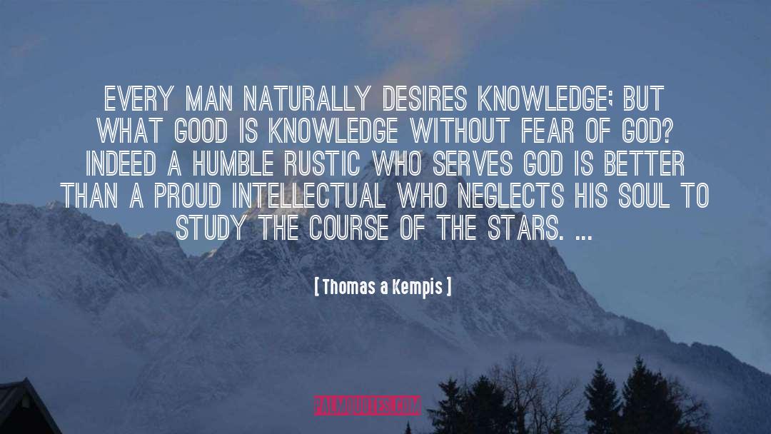 Greatest Fear Of Man quotes by Thomas A Kempis