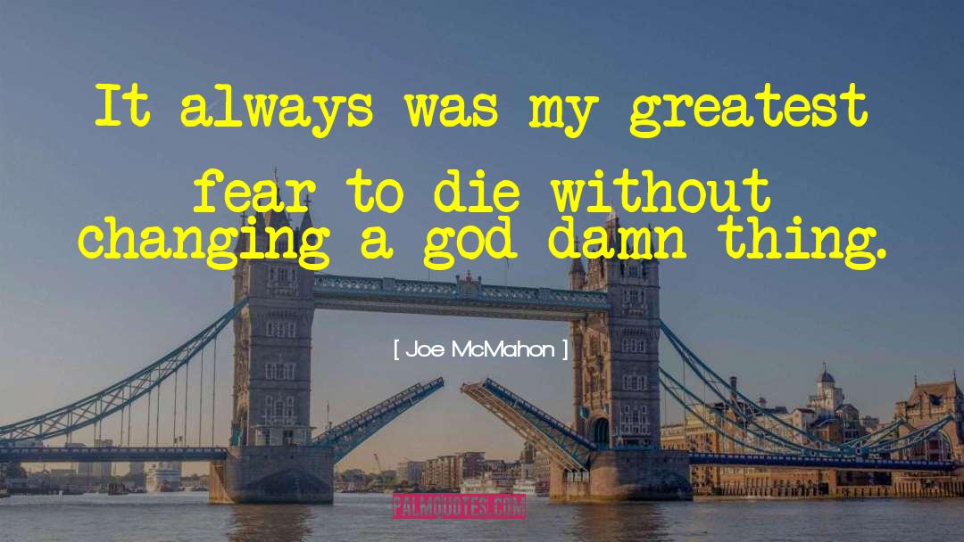 Greatest Fear quotes by Joe McMahon