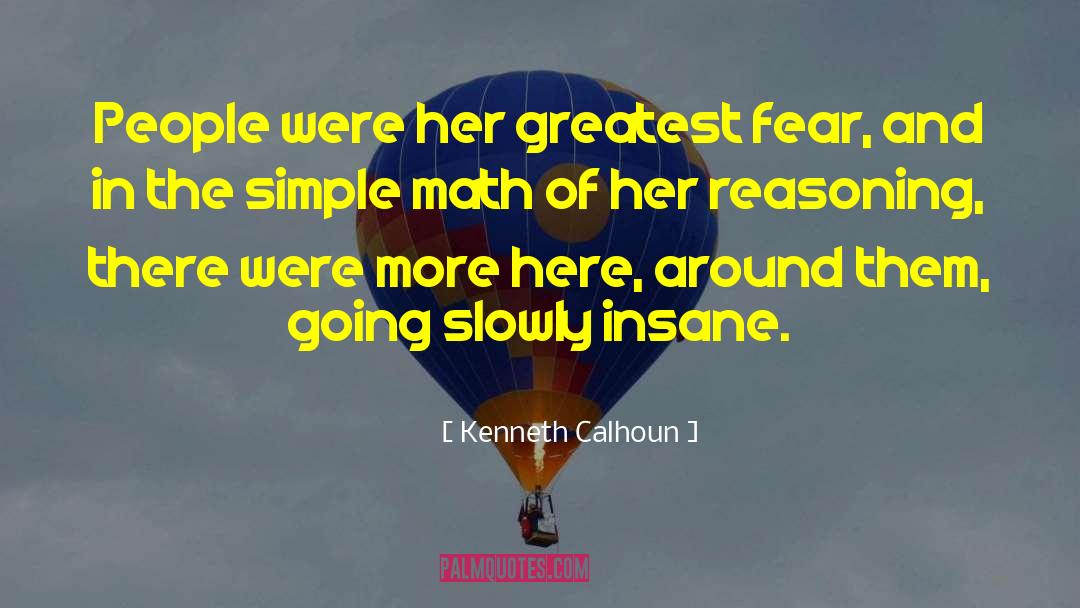 Greatest Fear quotes by Kenneth Calhoun