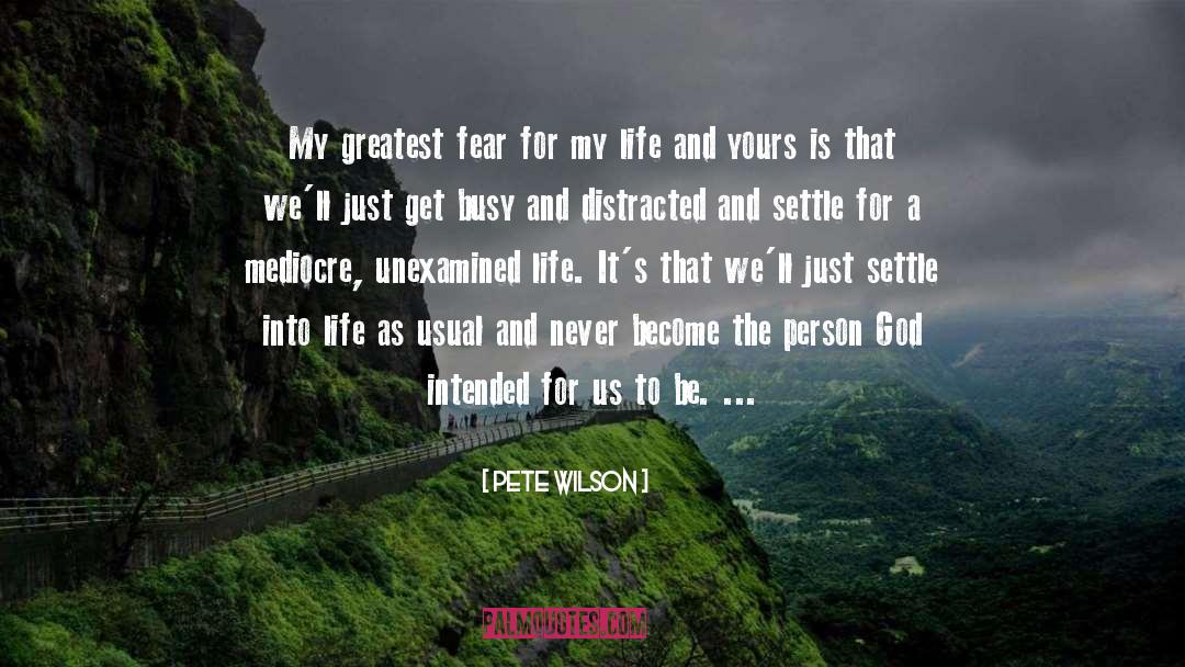 Greatest Fear quotes by Pete Wilson