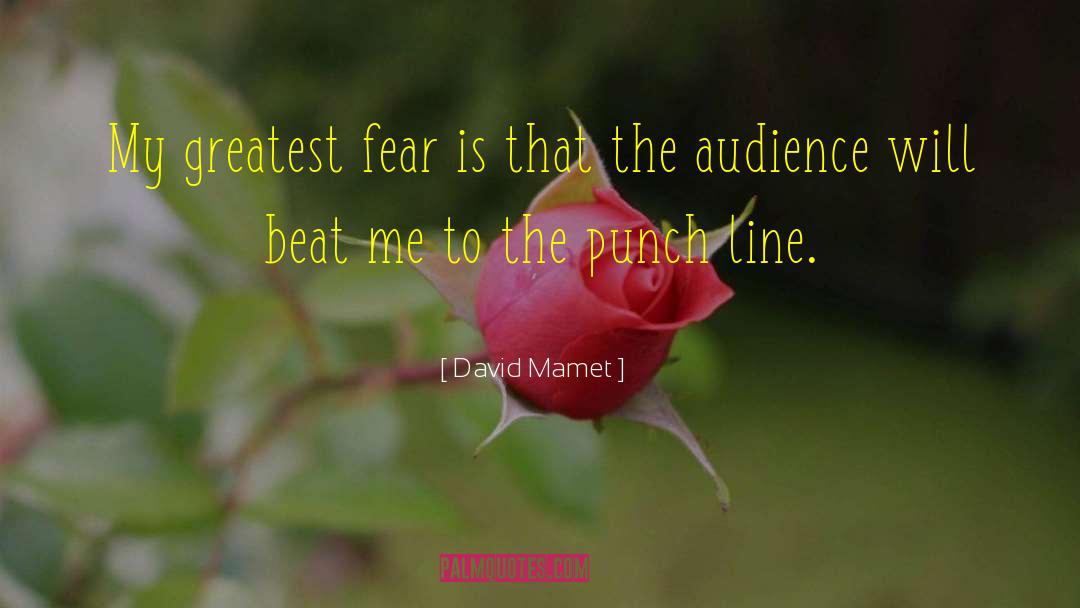 Greatest Fear quotes by David Mamet