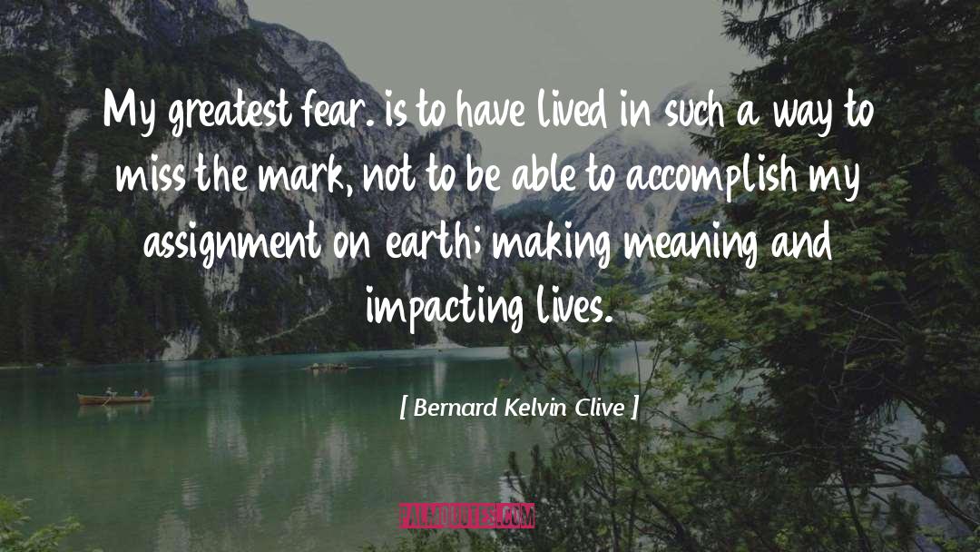 Greatest Fear quotes by Bernard Kelvin Clive
