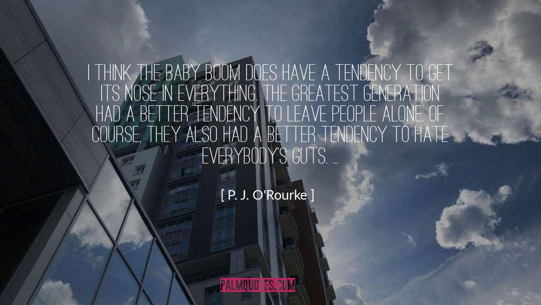 Greatest Generation quotes by P. J. O'Rourke