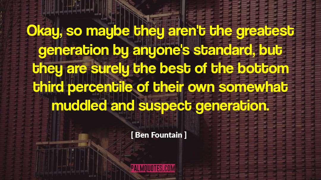 Greatest Generation quotes by Ben Fountain