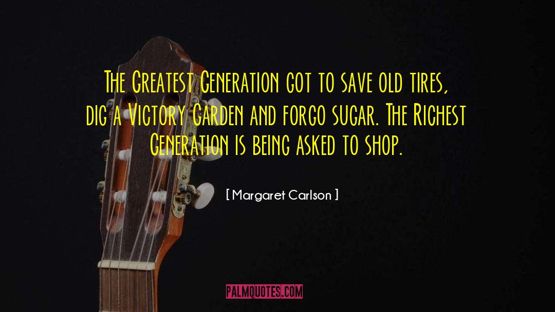 Greatest Generation quotes by Margaret Carlson