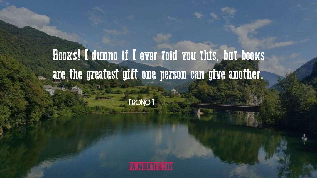 Greatest Gift quotes by Bono