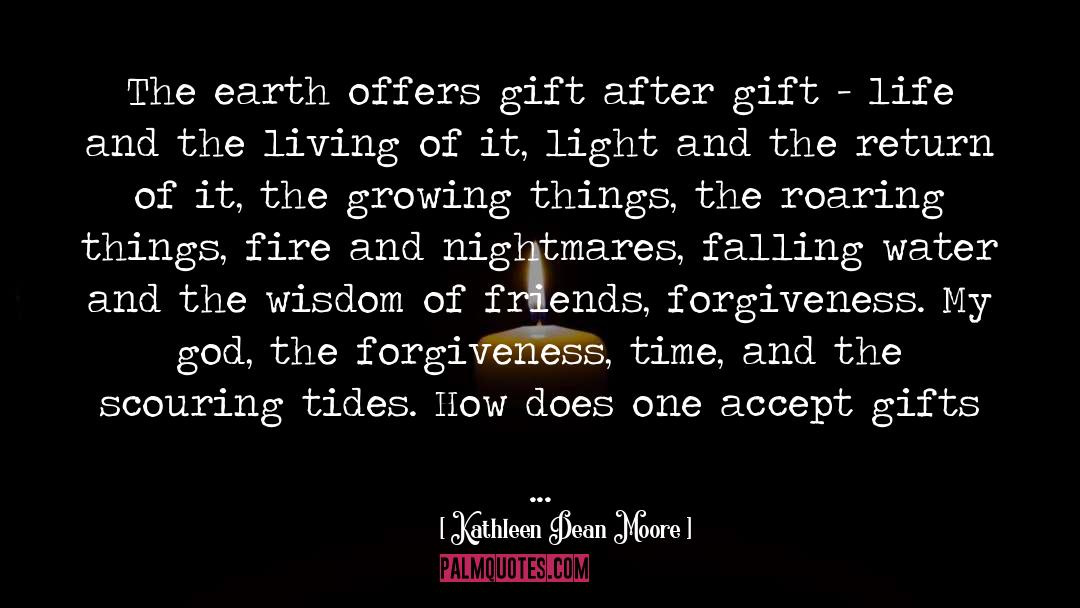 Greatest Gift quotes by Kathleen Dean Moore