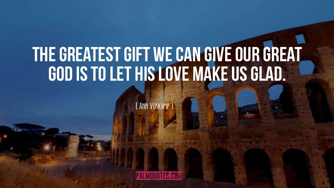 Greatest Gift quotes by Ann Voskamp