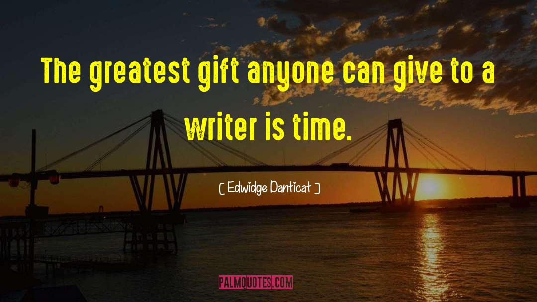 Greatest Gift quotes by Edwidge Danticat