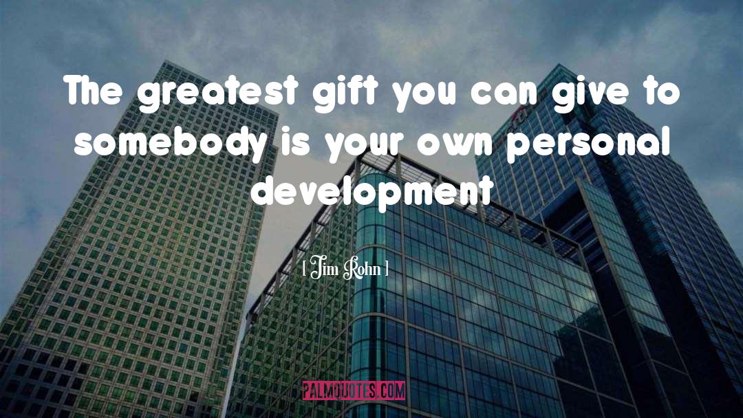 Greatest Gift quotes by Jim Rohn