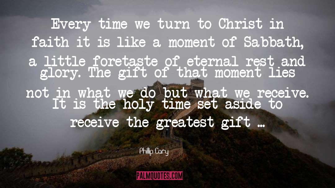 Greatest Gift quotes by Phillip Cary