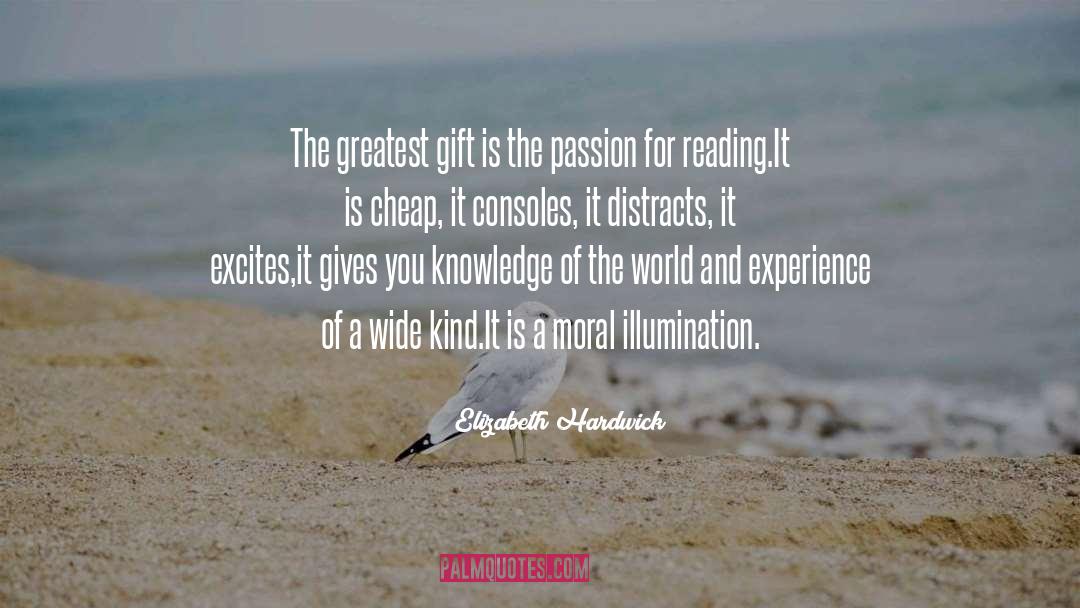 Greatest Gift quotes by Elizabeth Hardwick