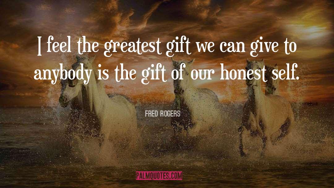 Greatest Gift quotes by Fred Rogers