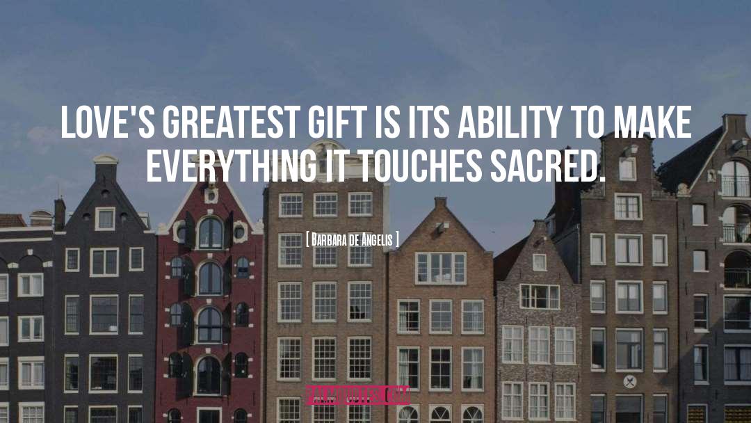 Greatest Gift quotes by Barbara De Angelis