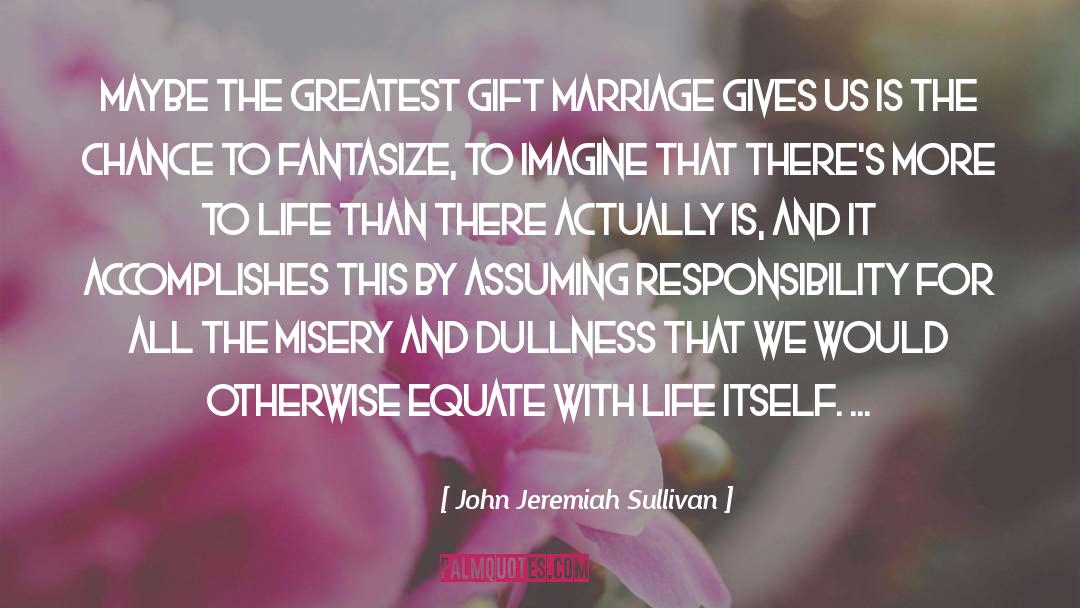 Greatest Gift quotes by John Jeremiah Sullivan