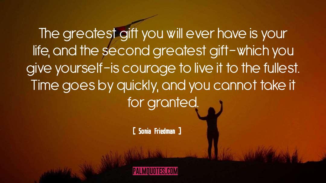 Greatest Gift quotes by Sonia Friedman