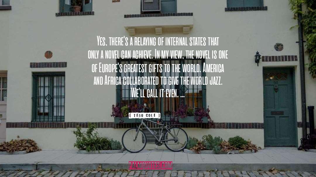 Greatest Gifts quotes by Teju Cole