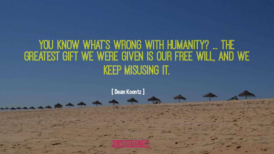 Greatest Gifts quotes by Dean Koontz