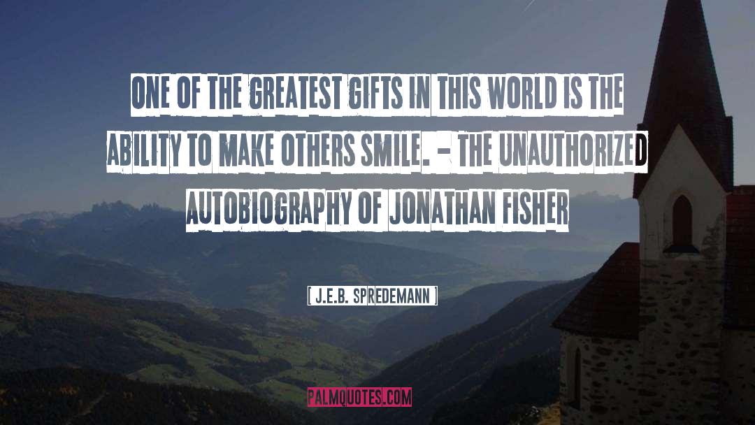 Greatest Gifts quotes by J.E.B. Spredemann
