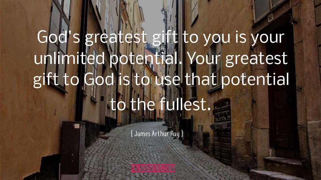 Greatest Gifts quotes by James Arthur Ray