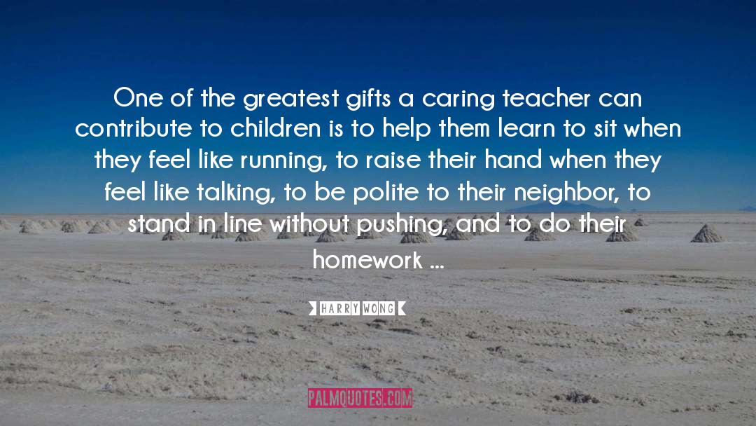 Greatest Gifts quotes by Harry Wong