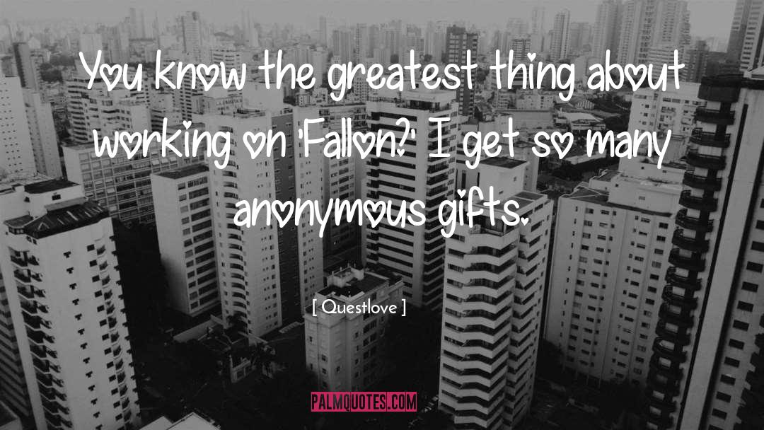Greatest Gifts quotes by Questlove