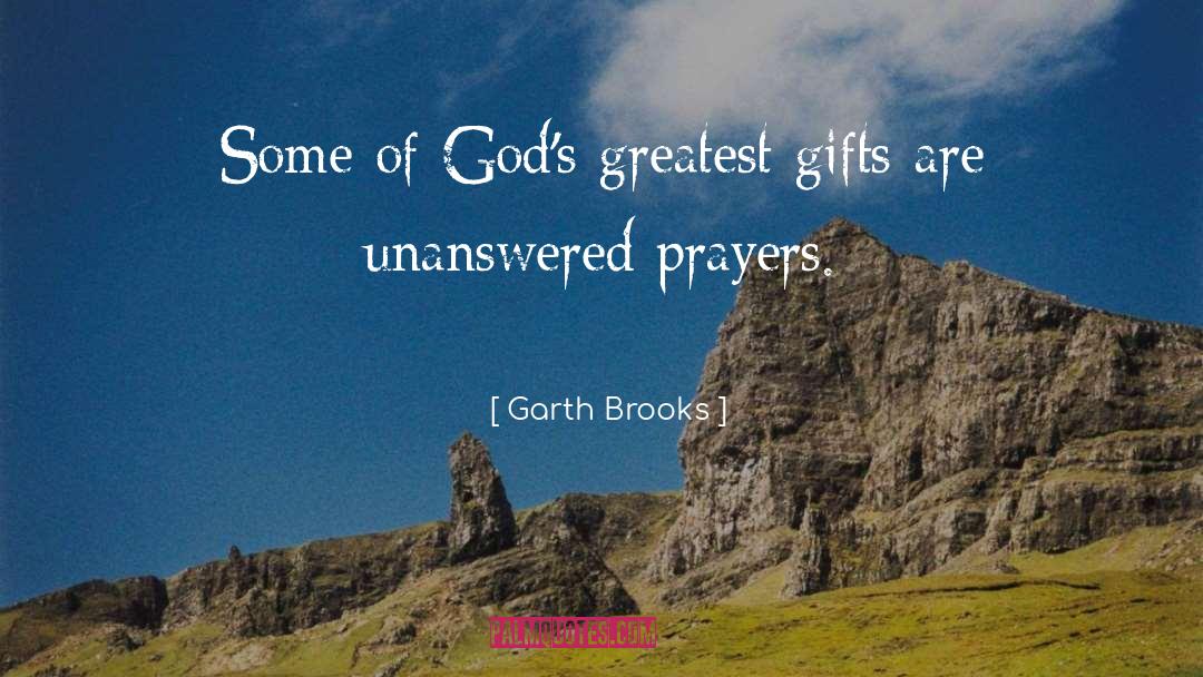 Greatest Gifts quotes by Garth Brooks